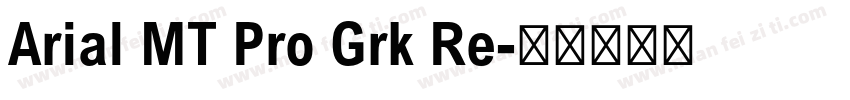 Arial MT Pro Grk Re字体转换